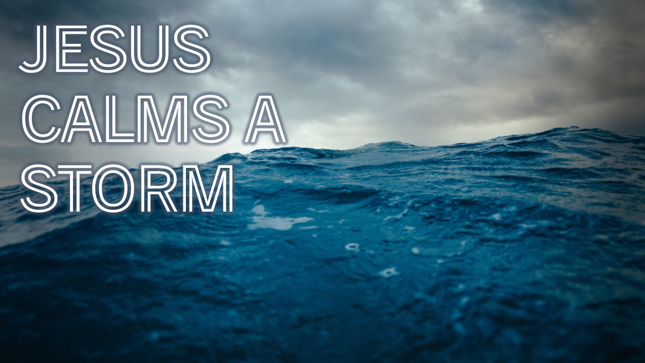 Jesus Calms A Storm