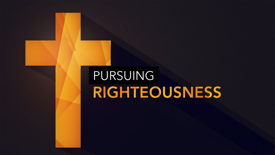 Pursuing Righteousness