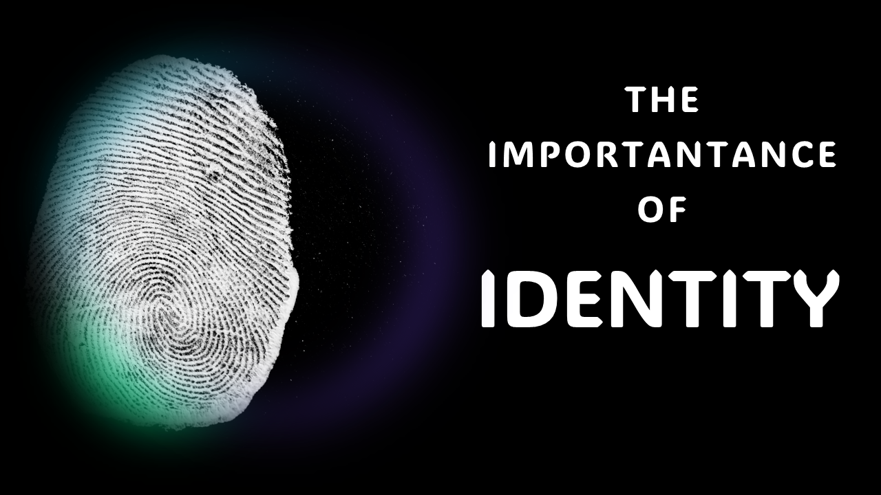 The Importance Of Identity