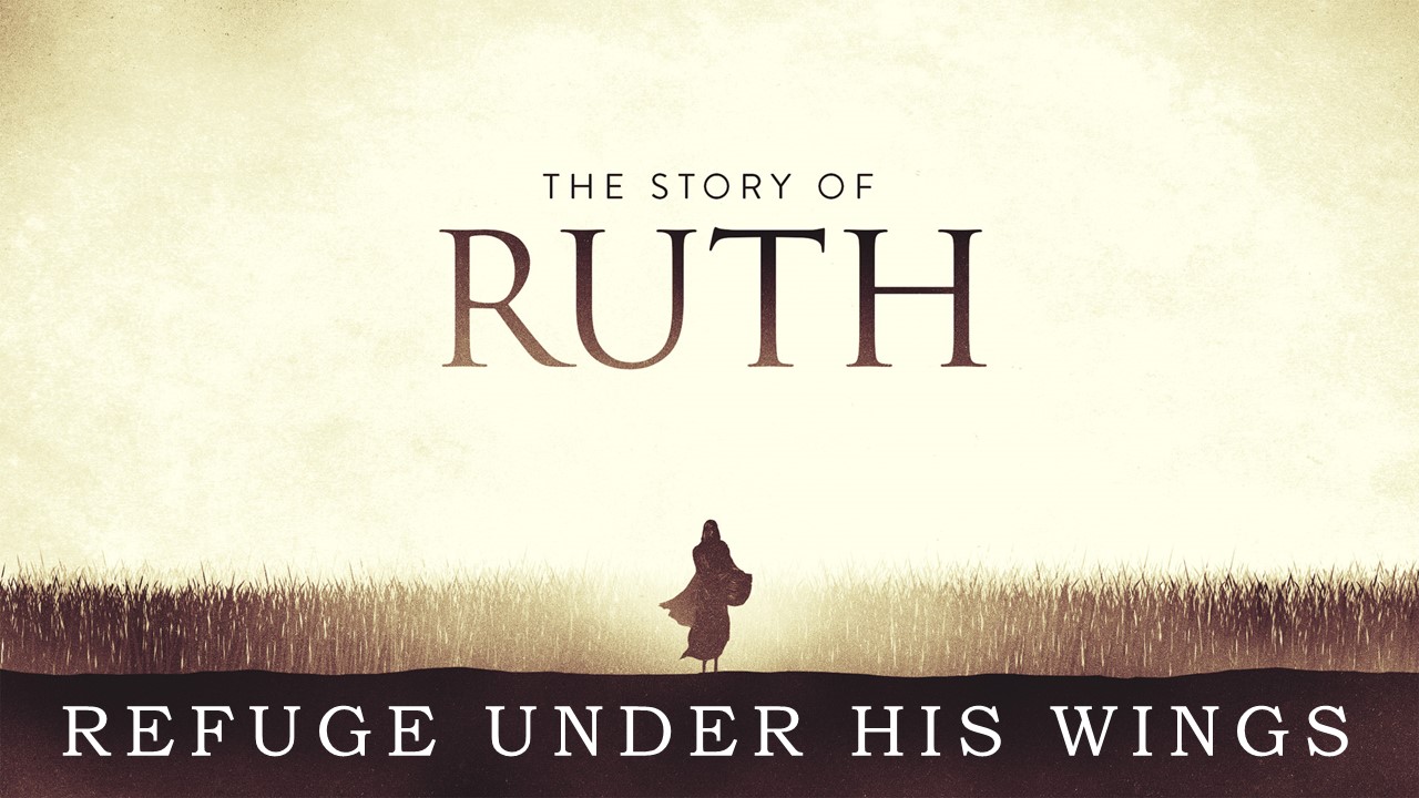 Ruth - Refuge Under His Wings