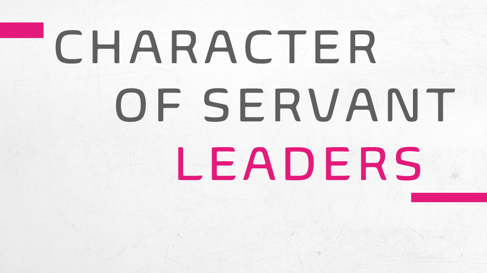 Character Of Servant Leaders