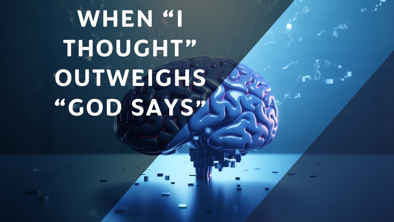 When "I Thought" Outweighs "God Says"