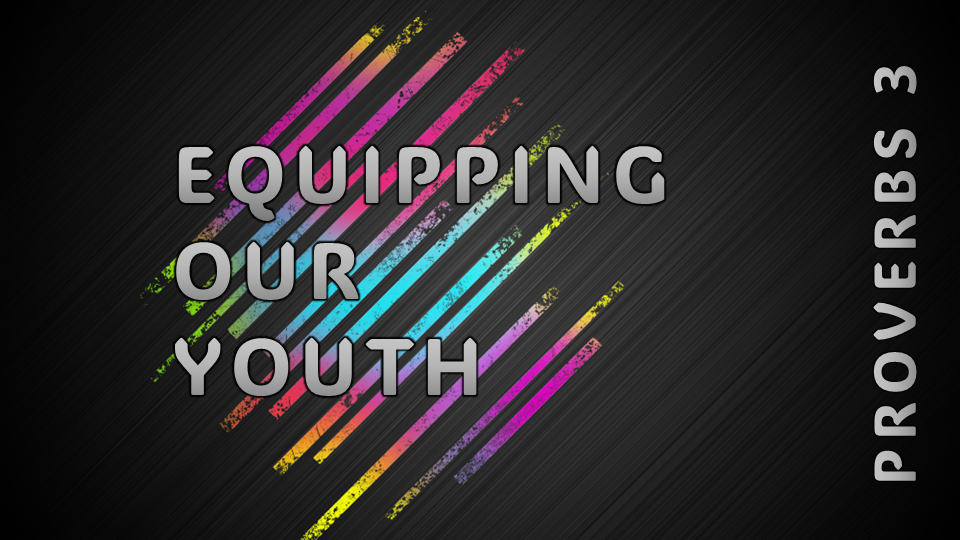 Equipping Our Youth - Part 3