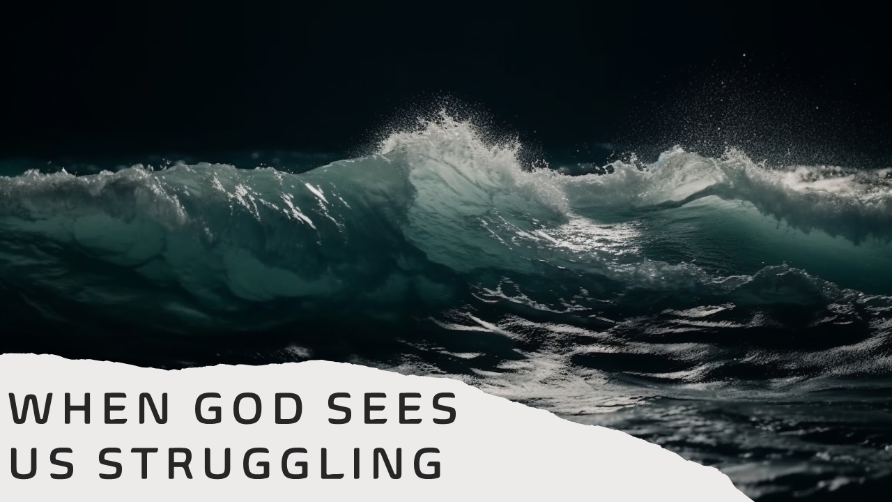 When God Sees Us Struggling
